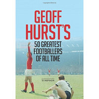 Geoff Hurst's 50 Greatest Footballers of All Time