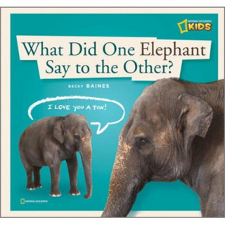 What Did One Elephant Say to the Other?