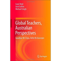 Global Teachers, Australian Perspectives: Goodbye Mr Chips, Hello Ms Banerjee