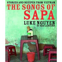 The Songs of Sapa: Stories and Recipes from Vietnam