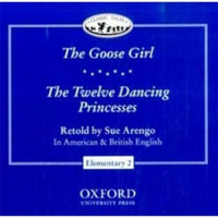 Classic Tales Elementary 2: The Goose Girl/Twelve Dancing Princesses (Audio CD)