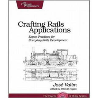 Crafting Rails Applications: Expert Practices for Everyday Rails Development (Pragmatic Programmers)