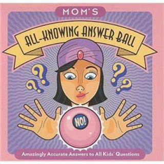 Mom's All-knowing Answer Ball: Amazingly Accurate Answers to All Kids' Questions