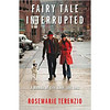 Fairy Tale Interrupted: A Memoir of Life, Love, and Loss