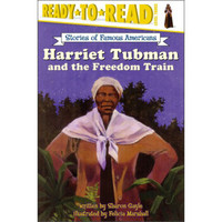 Harriet Tubman and the Freedom Train (Stories of Famous Americans)(Ready-to-Read, Level 3)