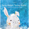 Snow Rabbit, Spring Rabbit: A Book of Changing Seasons [Board book]