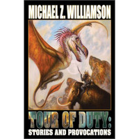 Tour of Duty: Stories and Provocations from Michael Z. Williamson