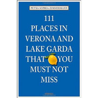 111 Places In Verona And Lake Garda That You Must Not Miss