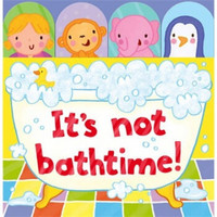 It's Not Bathtime