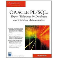 ORACLE PL/SQL: Expert Techniques for Developers and Database Administrators