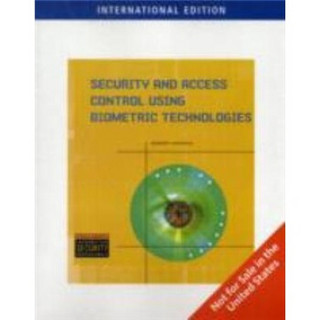 Security and Access Control Using Biometric Technologies International Edition