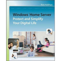 Windows Home Server: Protect and Simplify your Digital Life