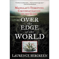 Over the Edge of the World: Magellan's Terrifying Circumnavigation of the Globe