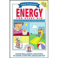 Janice VanCleave's Energy for Every Kid: Easy Activities That Make Learning Science Fun