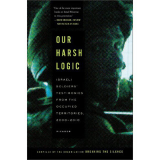 Our Harsh Logic (Breaking the Silence Organizat)