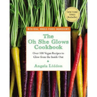 The Oh She Glows Cookbook  Over 100 Vegan Recipe