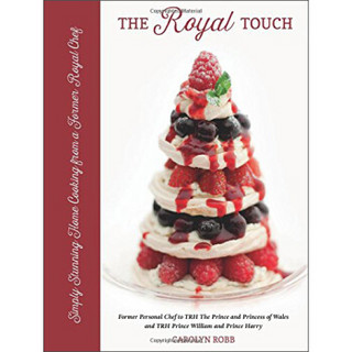 The Royal Touch: Simply Stunning Home Cooking From A Royal Chef