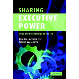 Sharing Executive Power: Roles and Relationships at the Top[共享行政权力：顶层的角色与关系]