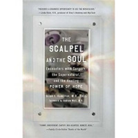 The Scalpel and the Soul: Encounters with Surgery, the Supernatural, and the Healing Power of Hope