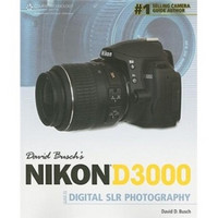 David Busch's Nikon D3000 Guide to Digital SLR Photography