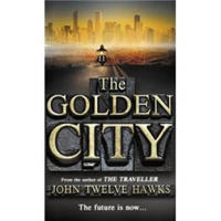 The Golden City. John Twelve Hawks (Fourth Realm Trilogy 3)