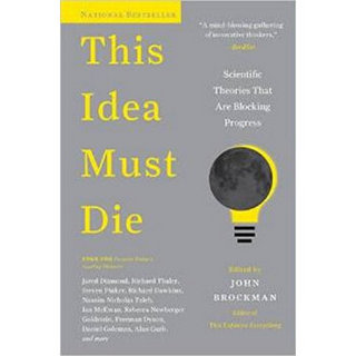 This Idea Must Die  Scientific Theories That Are