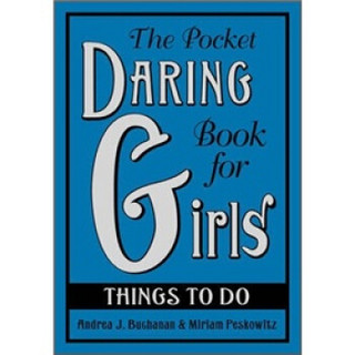 The Pocket Daring Book for Girls: Things to Do[女孩冒险书口袋版: 最近要做的事]