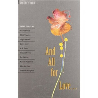 Oxford Bookworms Collection: And All For Love[牛津书虫故事集:所有为了爱]
