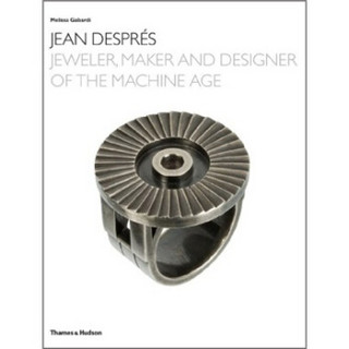 Jean Despres: Jeweler, Maker, and Designer of the Machine Age[迪貝斯：珠宝制造商及设计师]