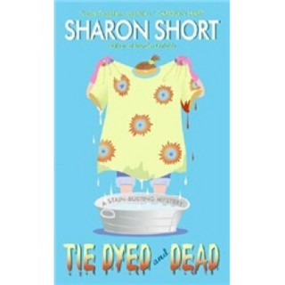 Tie Dyed and Dead: A Stain-busting Mystery (Stain-Busting Mysteries)