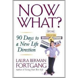 Now What?: 90 Days to a New Life Direction