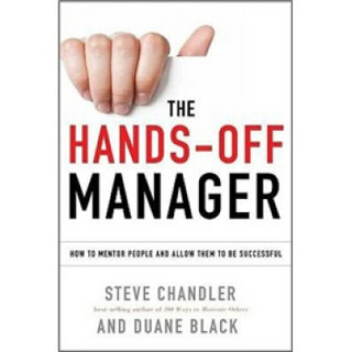 The Hands-Off Manager: How to Mentor People and Allow Them to Be Successful