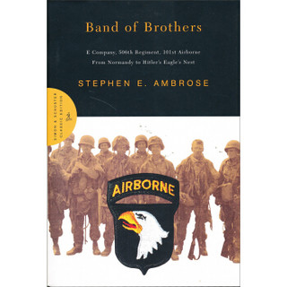 Band of Brothers: E Company, 506th Regiment, 101st Airborne from Normandy to Hitler's Eagle's Nest