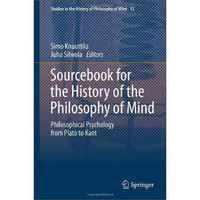 Sourcebook for the History of the Philosophy of Mind: Philosophical Psychology from Plato to Kant