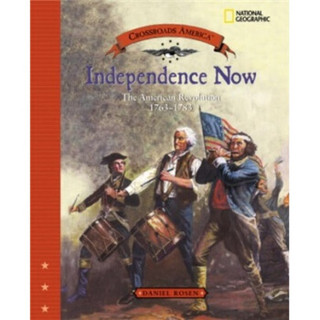 Independence Now: The American Revolution 1763-1783