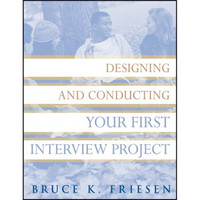 Designing and Conducting Your First Interview Project[设计并执行您的第1个访谈项目(丛书)]