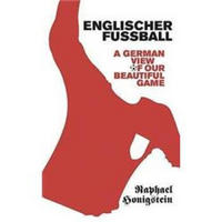 Englischer Fussball: A German View of Our Beautiful Game