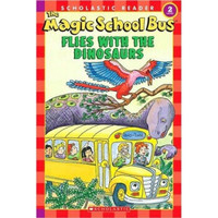 The Magic School Bus: Flies with the Dinosaurs 学乐读本系列第二级：神奇校车系列：与恐龙一起飞翔