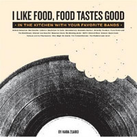 I Like Food, Food Tastes Good: In the Kitchen with Your Favorite Bands