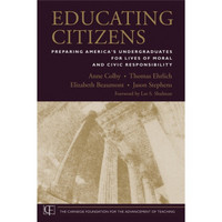 Educating Citizens: Preparing America's Undergraduates for Lives of Moral and Civic Responsibility