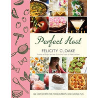 Perfect Host: 162 easy recipes for feeding people and having fun