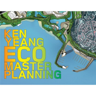 EcoMasterplanning: The Work of Ken Yeang  生态整体规划