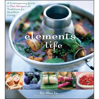 The Elements of Life: A Contemporary Guide to Thai Recipes and Traditions for Healthier Living