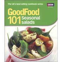 Good Food: 101 Seasonal Salads: Triple-tested Recipes: Tried-and-tested Recipes (BBC Good Food)