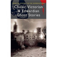 Classic Victorian and Edwardian Ghost Stories (Wordsworth Mystery & Supernatural)