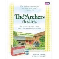 The Archers Archives: 60 Years of Life, Love and Stories from Ambridge