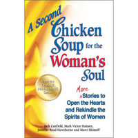 A Second Chicken Soup for the Woman's Soul: More Stories to Open the Hearts..