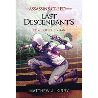 Tomb of the Khan (Last Descendants: An Assassin's Creed Novel Series #2) 汉之墓（刺客信条系列小说#2：*后的后裔）
