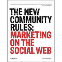 The New Community Rules: Marketing on the Social Web[正在爆发的营销革命:社会化网络营销指南]