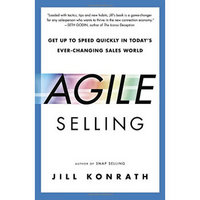 Agile Selling: Get Up to Speed Quickly in Today's Ever-Changing Sales World